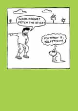 Funny card for a dog dad from his lazy pooch created by Off The Leash Cartoons by Rupert Fawcett