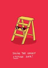 Funny Fathers Day Card / Birthday Card - Step Dad - Step Ladder - You're The Coolest StepDad Ever! created by Charly Clements