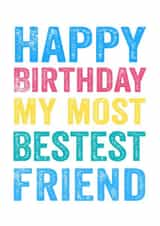 Cute Birthday Card - Friend - Happy Birthday My Most Bestest Friend created by Do You Punctuate?