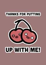 thanks putting up with me Anniversary Card 24601 created by Ommy'Noms