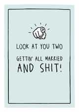 Look at you two gettin' all married and shit - Funny sweary wedding card created by Prairie Chick Prints
