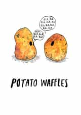 Funny Just Because Card - Potato Waffle Pun - Chatty Potatoes created by Jelly Armchair