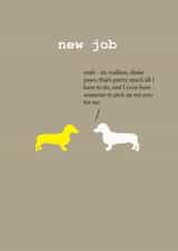 dog funny New Job Card 5325 created by Frankie Whistle