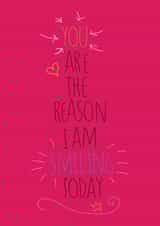 You are the reason I'm smiling today - Greetings Card created by Love and Happy Stuff