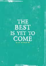 The best is yet to come card created by Zoe Brennan