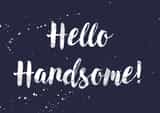 hello handsome Just because Card 28182 created by Paper Sheriff