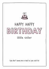 Happy happy birthday little sister - Funny Sibling Birthday Card created by Prairie Chick Prints