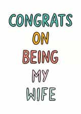 Funny Typography Anniversary Card / Wedding Card - For Wife - Congrats On Being My Wife created by Veronica Dearly