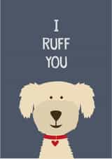 Cute Dog Pun Anniversary Card / Valentines Day Card - Dog - I Ruff You created by Wink Design - Michelle Roberts