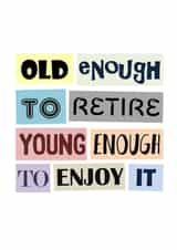 Modern Retirement Card - Young Enough To Enjoy It created by SixElevenCreations
