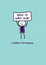 Cheeky Birthday Card - You Is Well Old - Ageing - Old - Doodle created by Redback Cards