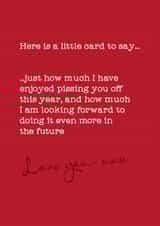 Rude Typography Anniversary Card / Valentines Day Card - Here Is A Little Card To Say - I Have Enjoyed Pissing You Off This Year created by Silly Prints