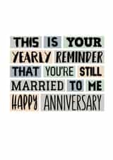 Funny Anniversary Card - Yearly Reminder - Still Married created by SixElevenCreations