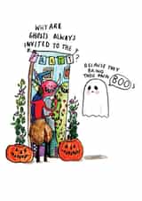 Funny Just Because Card - Why Are Ghosts Always Invited To The Party - Because They Bring Their Own Boos created by Jelly Armchair