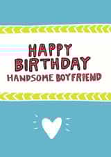 Cute Birthday Card - Boyfriend - Happy Birthday Handsome Boyfriend created by Angela Chick