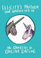 Funny Online Dating Valentines Day Card / Anniversary Card - Unicorn - Felicity's Mother Had Warned Her Of The Dangers Of Online Dating created by Lucy Maggie Designs