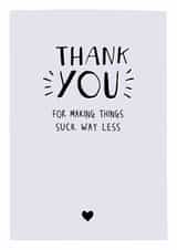 Thank you for making things suck less - Heartfelt cute Thank You Card created by Prairie Chick Prints