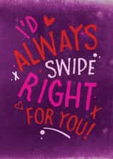 Cute Valentine's Day Card - Dating Apps - I'd Always Swipe Right For You created by Unknown Ink