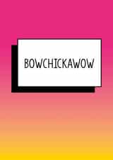 'Bowchickawowow' Funny Valentine's Day Card created by Bettie Confetti
