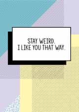 Funny Valentines Day Card - Stay Weird I Like You That Way created by Bettie Confetti