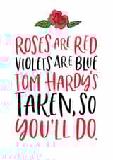 Funny Valentines Day Card - Tom Hardy - Roses Are Red - Tom Hardy's Taken So You'll Do created by Mrs Best Paper Co.