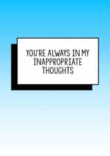 Funny Valentines Card | You're Always In My Inappropriate Thoughts created by Bettie Confetti