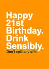 Funny Birthday Card - Advice - Drink Sensibly - 21 created by Redrakoon