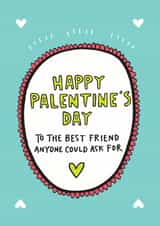 Cute Valentines Day Card - Pal - Happy Palentine's Day To The Best Friend Anyone Could Ask For created by Angela Chick