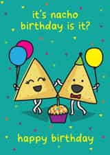 Funny Birthday Card - Pun - Nachos - It's Nacho Birthday Is It? created by The Playful Indian
