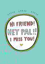 Hi Friend! Hey Pal!! I Miss You! Card created by Angela Chick