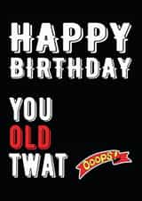 old twat Birthday Card 8064 created by Filthy Sentiments