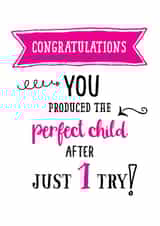 Perfect child after 1 try card from daughter created by Afewhometruths