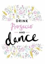 Pretty Birthday Card - For Her - Drink Prosecco And Dance created by Louise Tiler