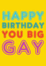 Happy Birthday You Big Gay created by Matthew Hyatt