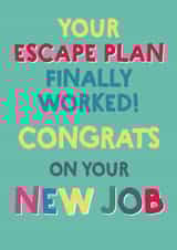 Your escape plan worked new job card created by Wink Design - Michelle Roberts