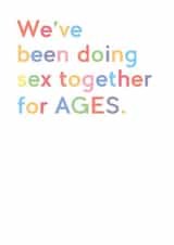 Cheeky Typography Anniversary Card / Valentines Day Card - We've Been Doing Sex Together For Ages created by JosieOnTheRun