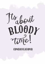It's about bloody time! Wedding/ engagement card created by Percy & Pearl