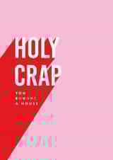 Modern Typography New Home Card - Holy Crap You Bought A House created by Twin Pines Creative