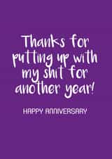 Rude Typography Anniversary Card - Thanks For Putting Up With My Shit For Another Year created by Victoria Keown