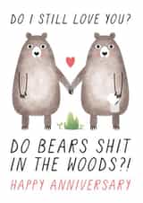 Rude Bear Joke Anniversary Card - Do I Still Love You ? Do Bears Shit In The Woods created by Chelsey Adams