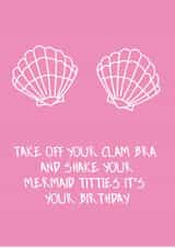 Take off your clam bra its your birthday card created by Pack a Punch Designs