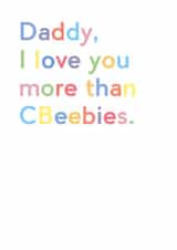 I love you more than CBeebies card created by JosieOnTheRun