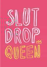 slut drop Birthday Card 1021 created by Lauren Goodland