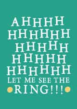 AHHH let me see the ring - Excited engagement card created by Zoe Brennan