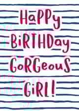 Cute Birthday Card - Happy Birthday Gorgeous Girl created by Wink Design - Michelle Roberts