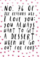 Cute Typography Anniversary Card - Dessert - You Always Want To Get A Dessert When We Go Out For Dinner created by Oh, Laura