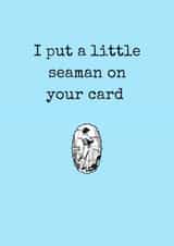 Cheeky Anniversary Card / Valentines Day Card - Semen Pun - I Put A Little Seaman On Your Card created by Flamingo Lingo by Jenny