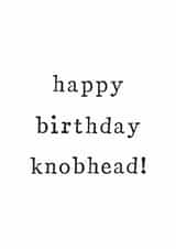 happy knobhead Birthday Card 33342 created by The Two Wagtails
