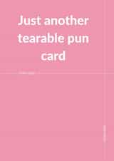 Funny Tearable Pun Card – Unique and Playful Greeting for Any Occasion created by Cards.Cards.Cards
