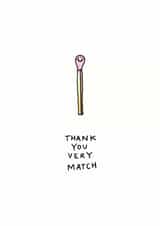Cute Thank You Card - Match Pun created by Jelly Armchair